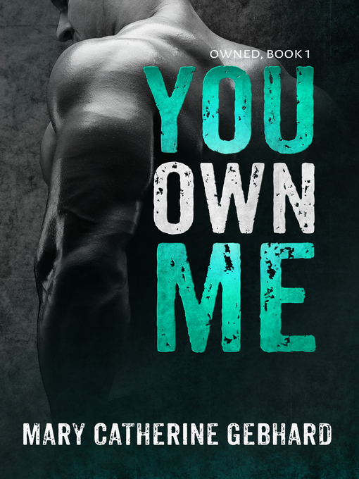 Title details for You Own Me by Mary Catherine Gebhard - Available